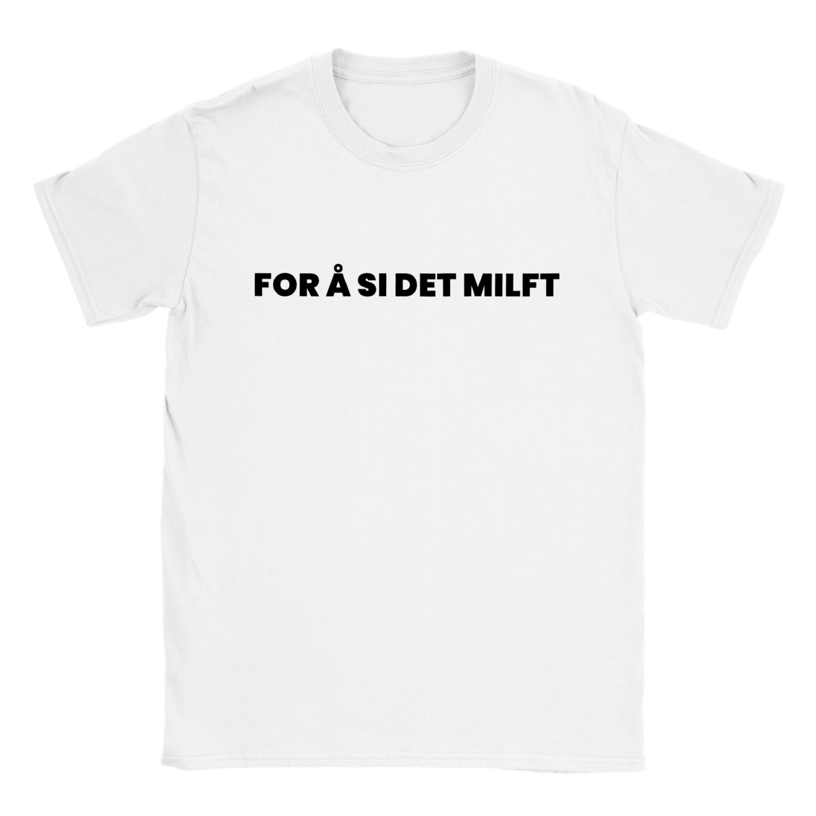 For Å Si Det Milft T - skjorte - kosterskjorta