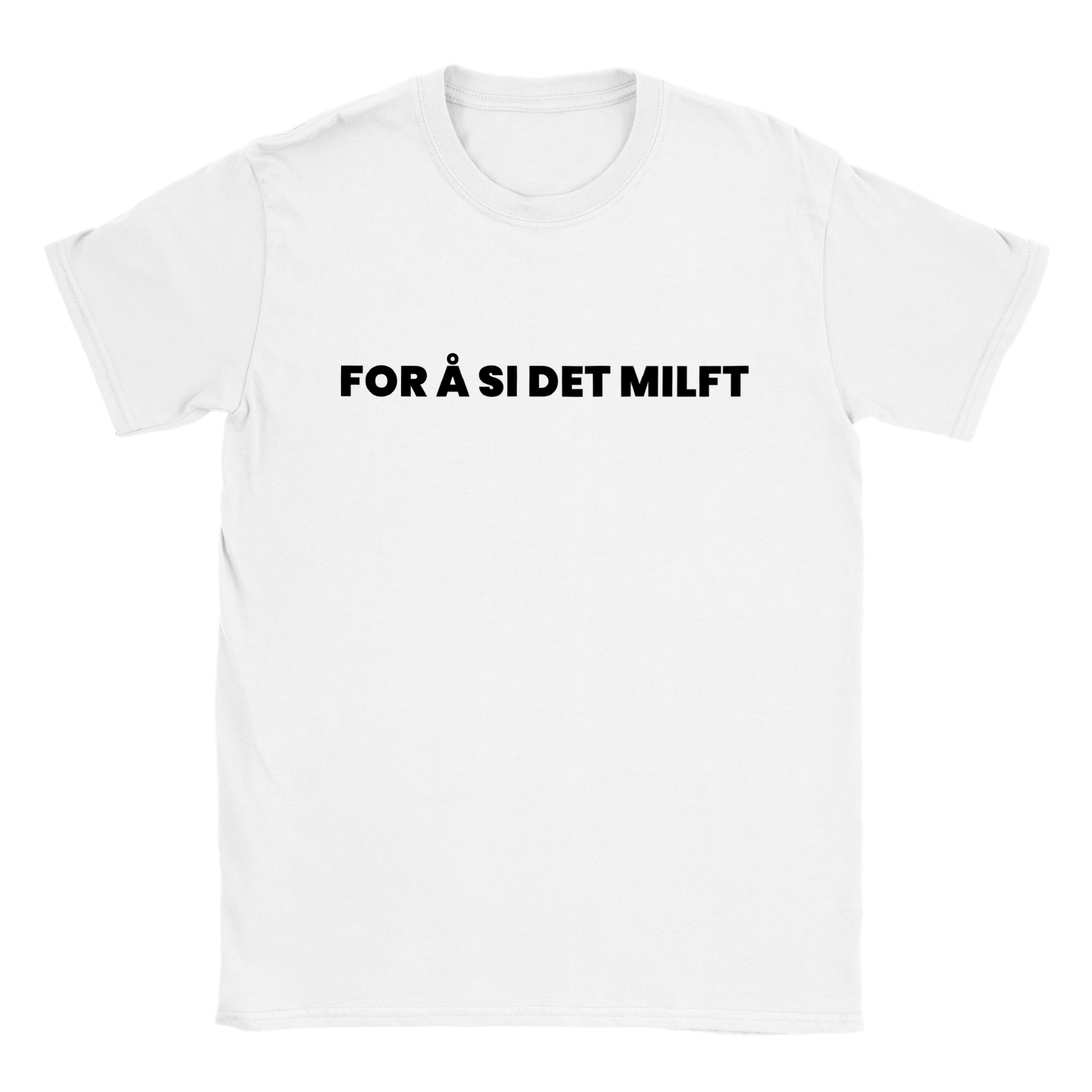 For Å Si Det Milft T-skjorte
