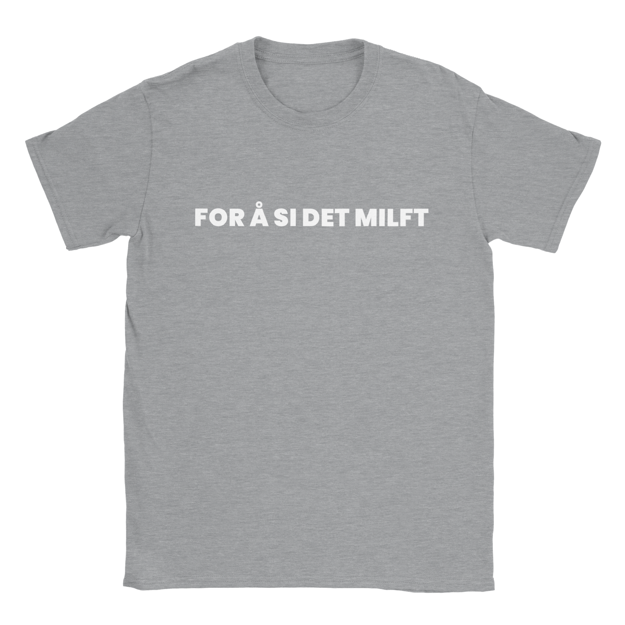 For Å Si Det Milft T-skjorte