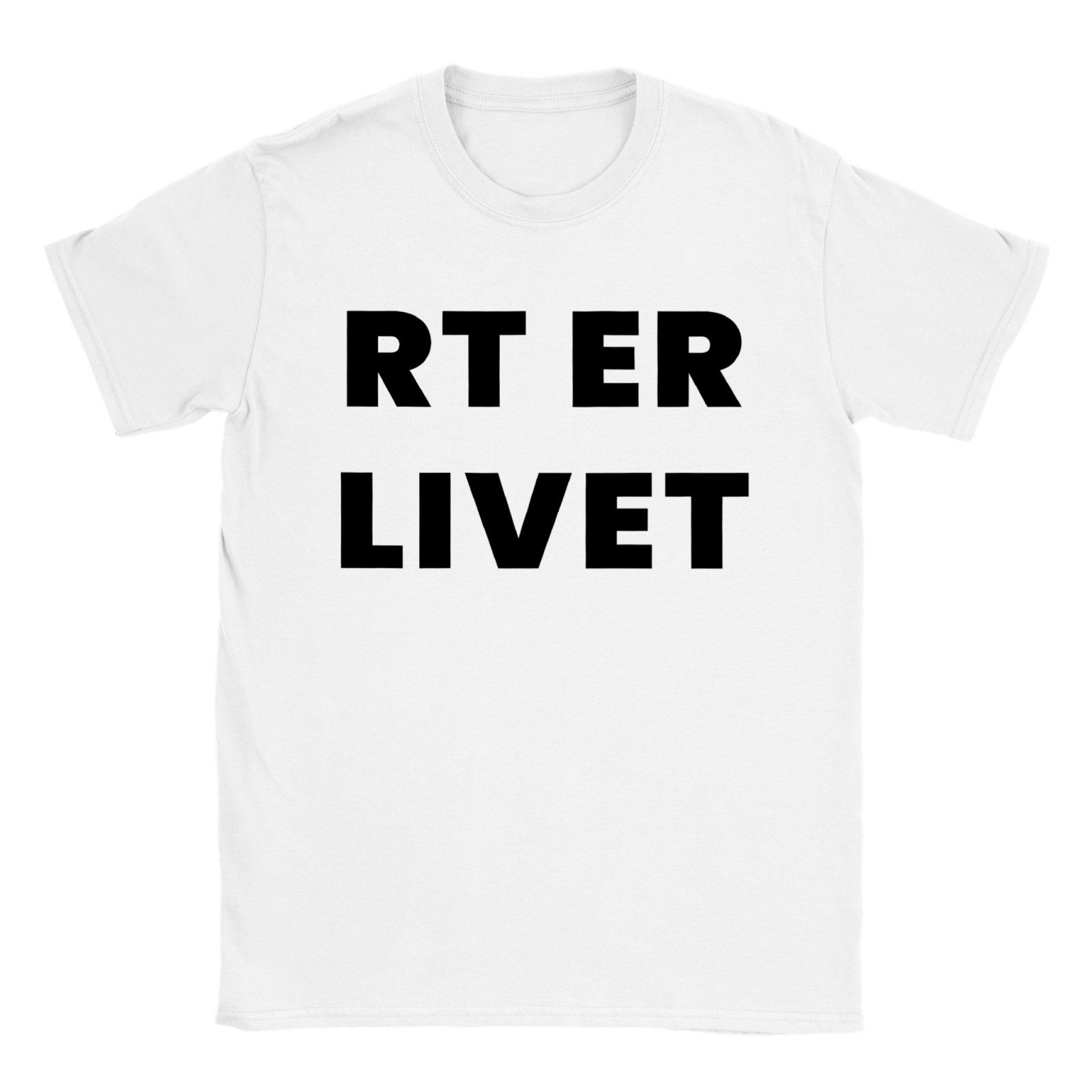 RT Er Livet T - skjorte - kosterskjorta