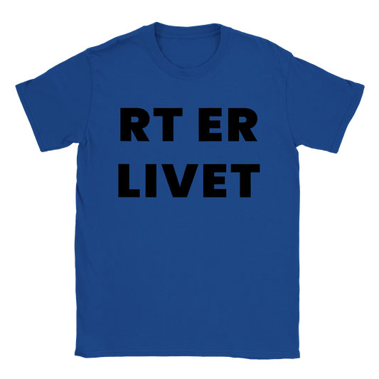 RT Er Livet T-skjorte