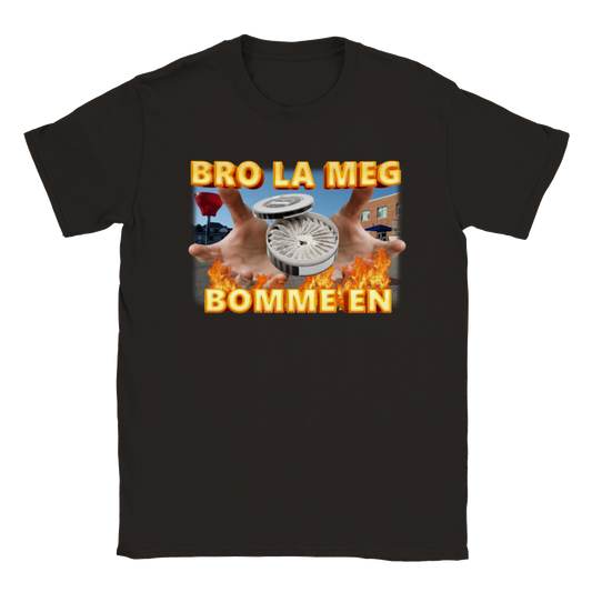 Bro La Meg Bomme En T-skjorte